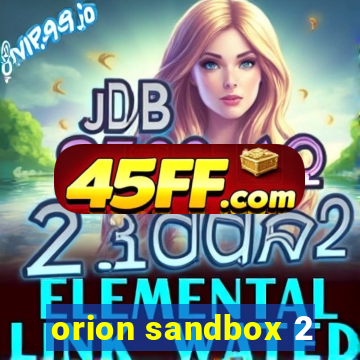 orion sandbox 2